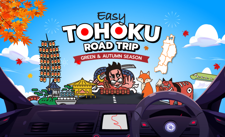 EASY TOHOKU ROAD TRIP GREEN & AUTUMN SEASON